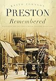 Preston Remembered by Keith Johnson, Mike Hill