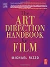 The Art Direction Handbook for Film 1st (first) Edition by Rizzio, Michael published by Focal Press (2005) - Michael Rizzio