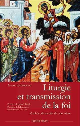 Liturgie et transmission de la foi : Zachée, descends de ton arbre by Arnaud de Beauchef