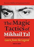The Magic Tactics of Mikhail Tal: Learn from the Legend