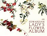 An Edwardian Lady's Flower Album by Agnes Katherine Landale