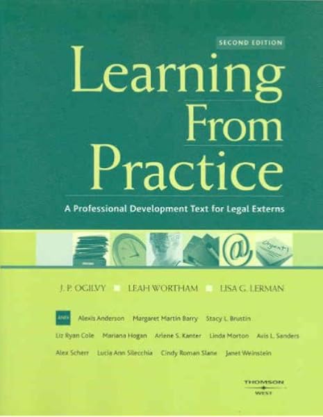 Amazon Com Learning From Practice A Professional Development Text For Legal Externs American Casebook Series 9780314152848 Ogilvy J Wortham Leah Lerman Lisa Anderson Alexis Barry Margaret Brustin Stacy Cole Liz Books