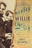 The Murder of Willie Lincoln: A Novel (John Hay Mystery) by Burt Solomon