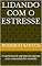 Livro Lidando com o Estresse: Finalmente! O segredo do lidando com o estressse foi revelado