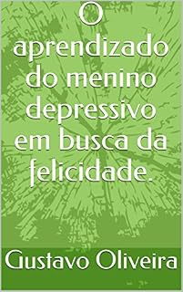 Livro O aprendizado do menino depressivo  em busca da felicidade.