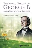 The Magic Garden Of George B And Other Logic Puzzles by Raymond Smullyan