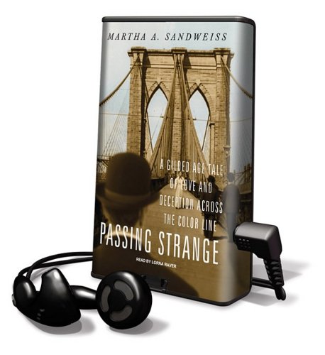 Passing Strange: A Gilded Age Tale of Love and Deception Across the Color Line [With Earbuds] (Playaway Adult Nonfiction)