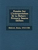 Pensées Sur L'interpretation De La Nature (French Edition) by Diderot Denis 1713-1784