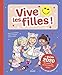 Vive les filles ! : Le guide de celles qui seront bientôt ados ! by
