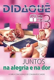 Livro JUNTOS: NA ALEGRIA E NA DOR: A Igreja como espaço de comunhão e saúde (Vida Abundante)