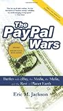 The PayPal Wars: Battles with eBay, the Media, the Mafia, and the Rest of the Planet Earth by Eric M by