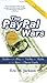 The PayPal Wars: Battles with eBay, the Media, the Mafia, and the Rest of the Planet Earth by Eric M by