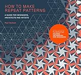 How to Make Repeat Patterns: A Guide for Designers, Architects and Artists by 