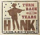 TURN BACK THE YEARS:ESSENTIAL HANK WILLIAMS COLL  