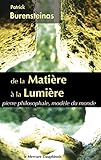 De la Matière à la Lumière: pierre philosophale, modèle du monde (French Edition) by