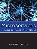 Microservices: Flexible Software Architecture