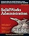 SolidWorks Administration Bible