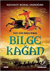 tanri gibi gokte olmus bilge kagan mehmet kemal erdogan 9786059916349 amazon com books