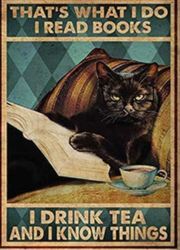 Metal Sign That't What I Do-I Read Books I Drink Tea I Know Things Cute Logo Coffee Shop Kitchen Toilet Logo Nics Logo Day Best Gift for Friends, Family Nice Sign 8X12 inch