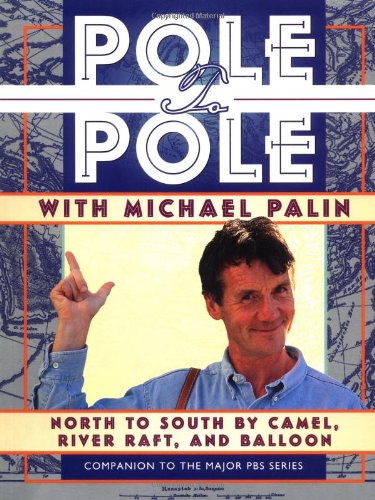 Pole to Pole With Michael Palin: North to South... 0563493313 Book Cover