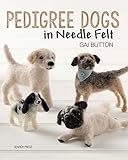 Pedigree Dogs in Needle Felt by Gai Button