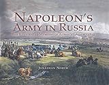 Napoleons Army in Russia: The Illustrated Memoirs of Albrecht Adam, 1812 by Jonathan North
