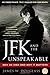 JFK and the Unspeakable: Why He Died and Why It Matters by 