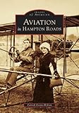 Aviation: In Hampton Roads (VA) (Images of Aviation) by Patrick Evans-Hylton