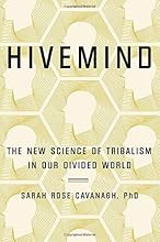 Hivemind: The New Science of Tribalism in Our Divided World