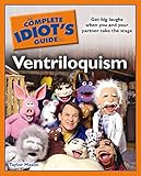 The Complete Idiot's Guide to Ventriloquism by