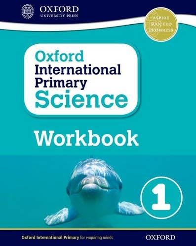Oxford International Primary Science: First Edition Workbook 1 Paperback – 1 Dec. 2016