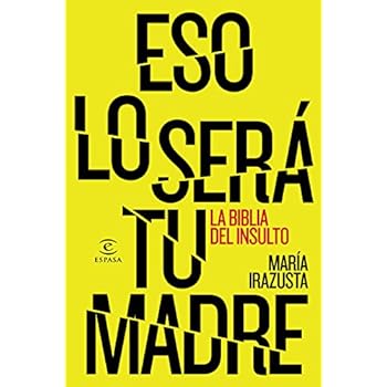 Eso lo será tu madre: La bliblia del insulto (FUERA DE COLECCIÓN Y ONE SHOT) Eso lo será tu madre: La bliblia del insulto (FUERA DE COLECCIÓN Y ONE SHOT)