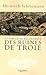La fabuleuse découverte des ruines de Troie : Premier voyage à Troie 1868 suivi de Antiquités Tro by 