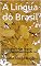 Livro A Língua do Brasil: A influência das línguas indígenas no português no Brasil