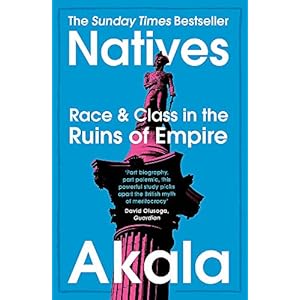 Natives-Race-and-Class-in-the-Ruins-of-Empire-The-Sunday-Times-BestsellerPaperback--21-Mar-2019 Natives: Race and Class in the Ruins of Empire - The Sunday Times Bestseller