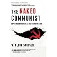 The Naked Communist: Exposing Communism and Restoring Freedom