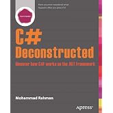 C# Deconstructed: Discover how C# works on the .NET Framework