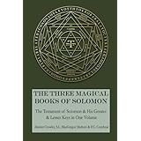 The Three Magical Books of Solomon: The Greater and Lesser Keys & The Testament of Solomon