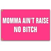 Momma Aint Raise No Bitch Flag 3x5 Ft Funny Pink Man Cave Wall Flag for Room Teen Girls Indoor Bedroom and College Dorm Wall Decor Banner Tapestry Gifts