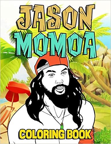 Jason Momoa Coloring Book American Actor Of Aquaman Braven Justice League Coloring Books For Fans Unger Rita Amazon Com Books