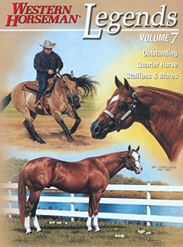Legends, Vol. 7: Outstanding Quarter Horse Stallions and Mares by Western Horseman
