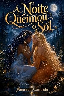 Livro A Noite Queimou o Sol: Um Romance de Fantasia Sáfica