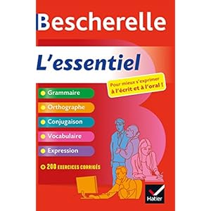 Bescherelle L’essentiel: tout-en-un sur la langue française (grammaire, orthographe, conjugaison, expression)