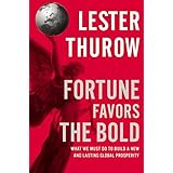 Fortune Favors the Bold: What We Must Do to Build a New and Lasting Global Prosperity