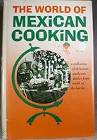 The World Of Mexican Cooking: A collection of delicious, authentic dishes from south of the border... 088365007X Book Cover