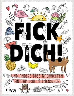 Fick Dich Und Andere Bose Nachrichten An Damliche Mitmenschen Zum Ausmalen Amazon Fr Riva Verlag Livres Anglais Et Etrangers