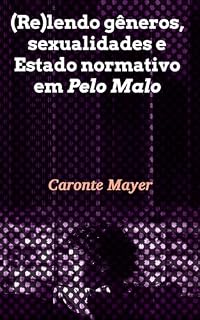Livro (Re)lendo gêneros, sexualidades e Estado normativo em Pelo Malo