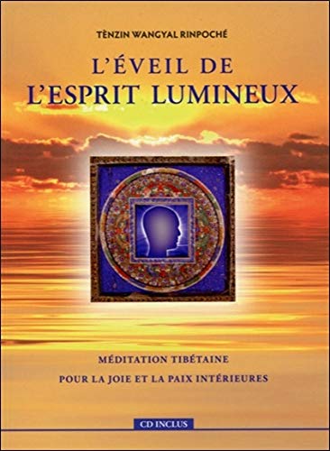 L'éveil de l'esprit lumineux : Méditation tibétaine pour la joie et la paix intérieures (1CD aud by Tenzin Wangyal Rinpoché