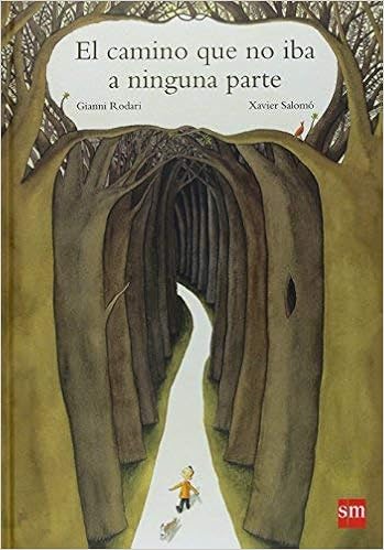 El Camino Que No IBA a Ninguna Parte by Gianni Rodari 2008-01-02 ...