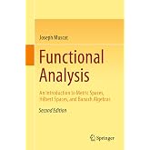 Functional Analysis: An Introduction to Metric Spaces, Hilbert Spaces, and Banach Algebras